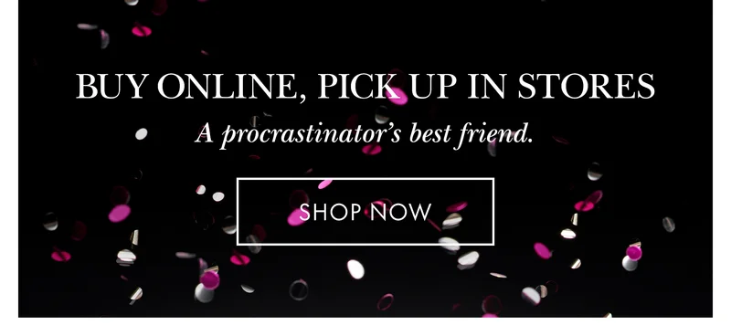 Buy Online, Pick Up In Stores. A procrastinator's best friend.