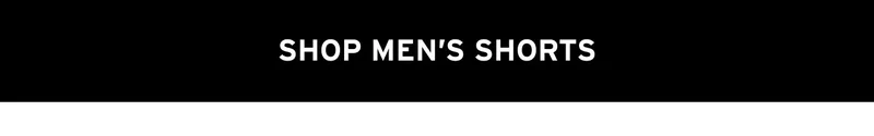 SHOP MEN'S SHORTS