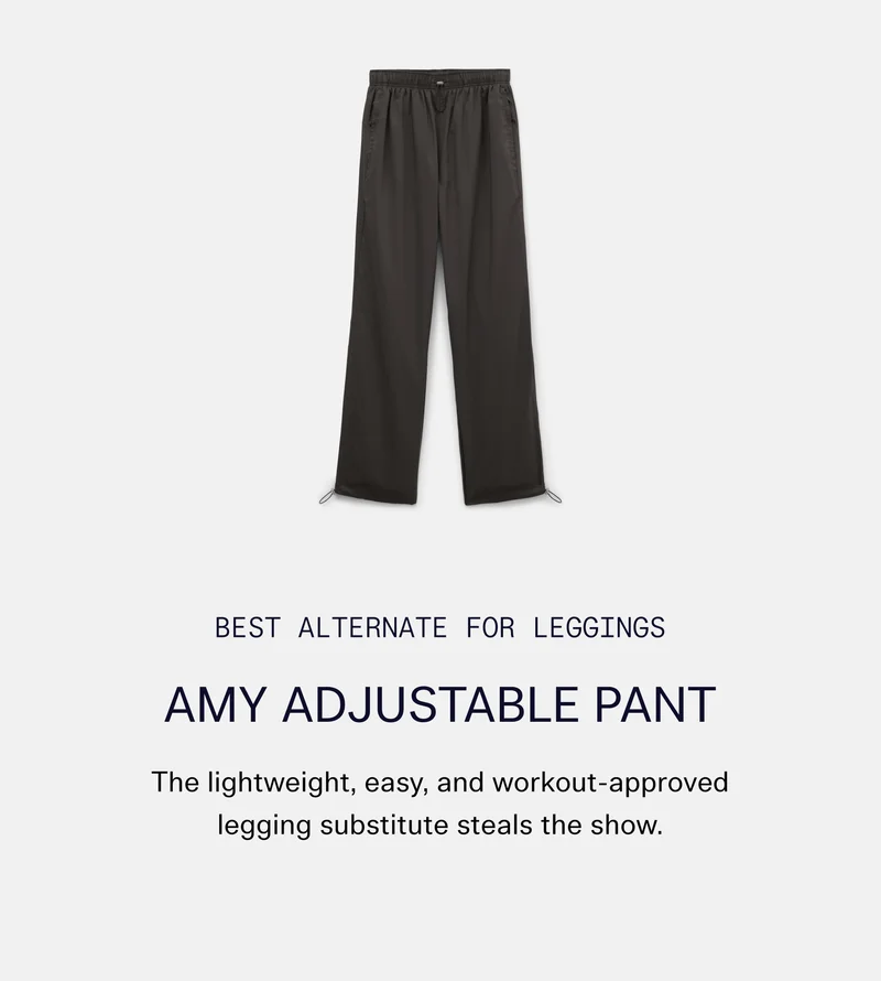 Best Alternate for Leggings Amy Adjustable Pant The lightweight, easy, and workout-approved legging substitute steals the show.