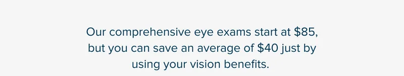 Save an average of $40 with vision benefits