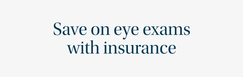 Save on Every Eye Exam with insurance