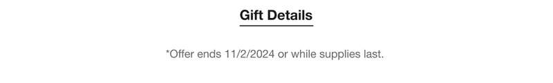 Get Details | *Offer ends 11/2/2024 or while supplies last.
