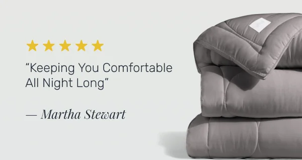 “Keeping You Comfortable All Night Long”  — Martha Stewart