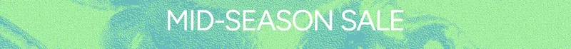MID-SEASON SALE