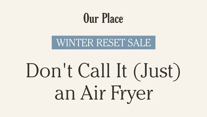 Our Place | Winter Reset Sale
