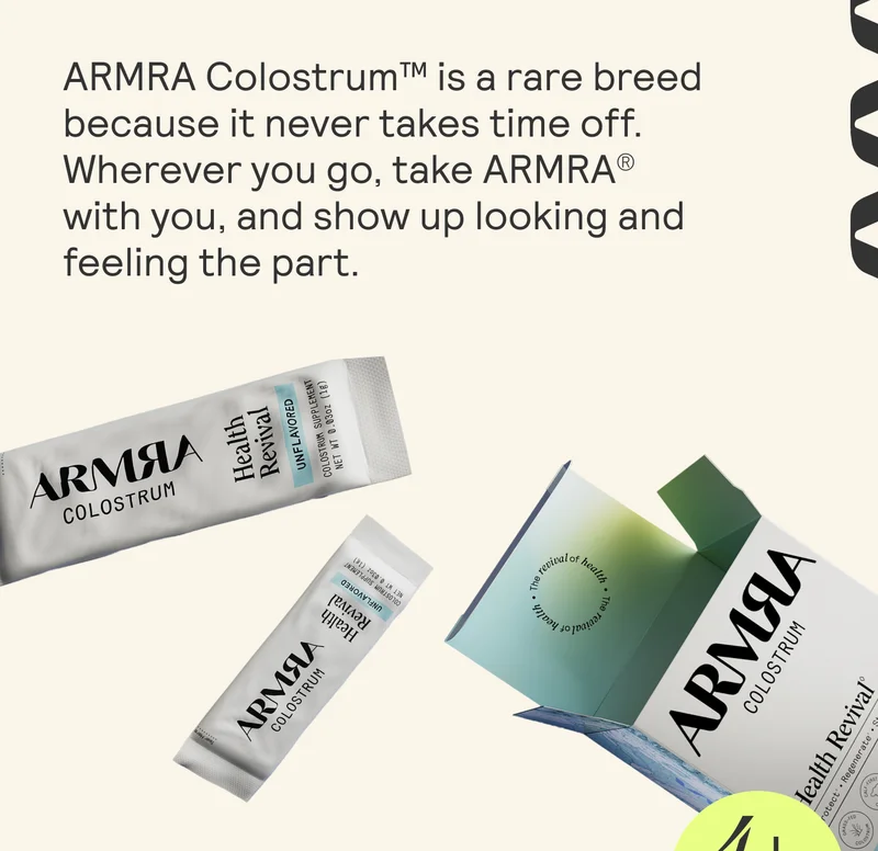 ARMRA Colostrum™ is a rare breed because it never takes time off. Wherever you go, take ARMRA® with you, and show up looking and feeling the part.
