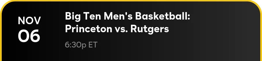 Nov 6 - Big Ten Men's Basketball: Princeton vs. Rutgers: 7p ET