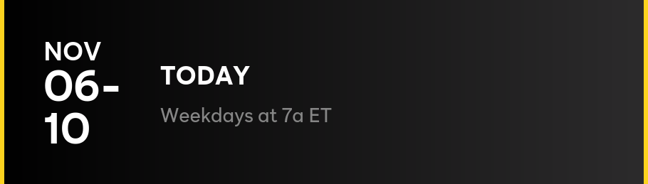 No 6-10 - TODAY Show: Weekdays at 7a ET