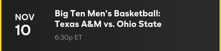 Nov 10 - Big Ten Men's Basketball: Texas A&M vs. Ohio State: 6:30p ET
