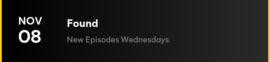 Nov 8 - Found: New Episodes Wednesdays