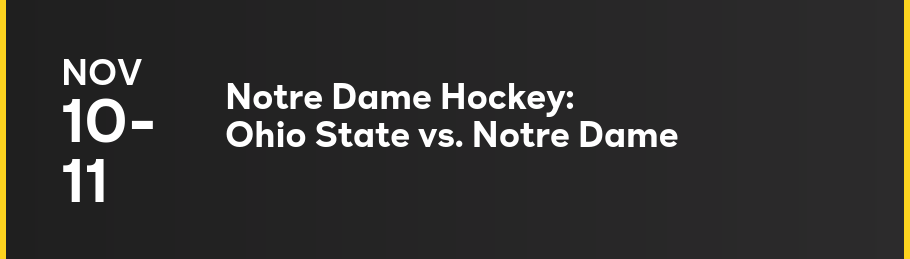 Nov 10-11 - Notre Dame Hockey: Ohio State vs. Notre Dame