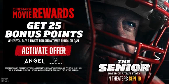 THE SENIOR | GET 25 BONUS POINTS WHEN YOU BUY A TICKET FOR SHOWTIMES THROUGH 9/21 | ACTIVATE OFFER >
