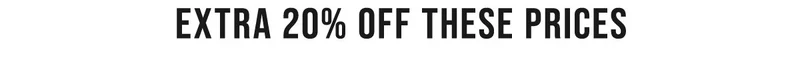 Extra 20% off These prices