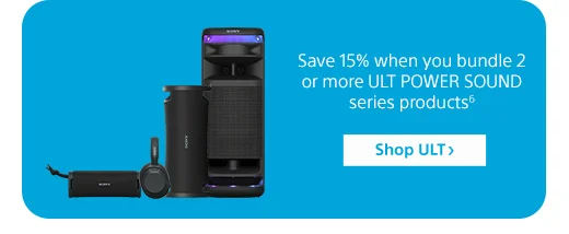 Save 15% when you bundle 2 or more ULT POWER SOUND series products⁶ | Shop ULT