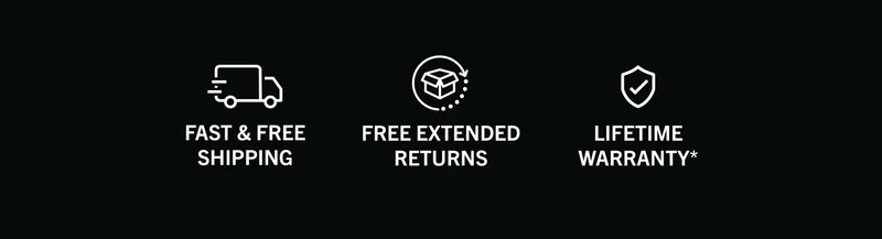 Fast & Free Shipping, Free Extended Returns, Lifetime Warranty*