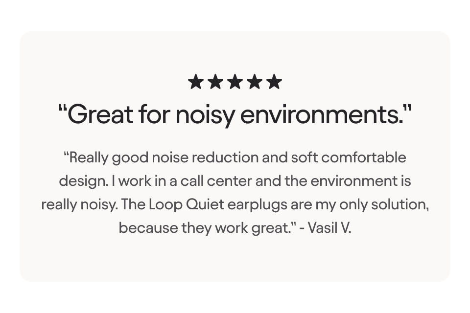“Great for noisy environments.”