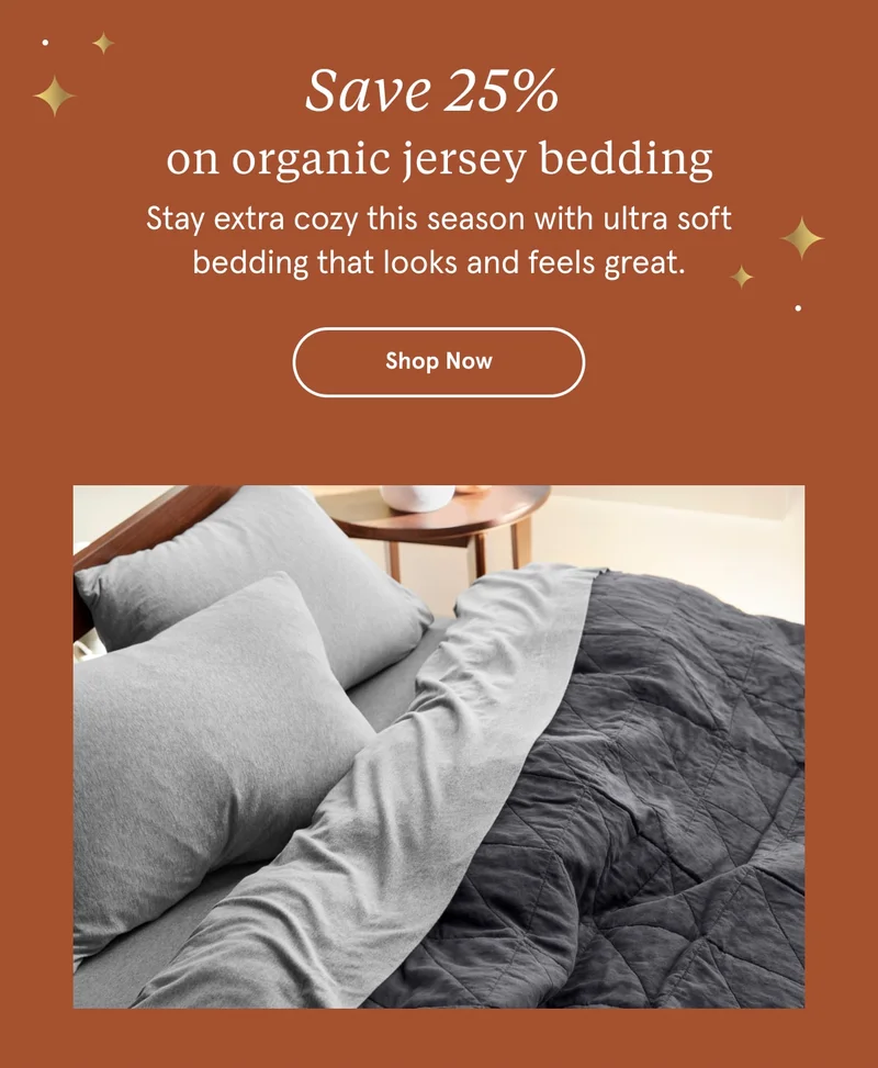 Save 25% on organic jersey bedding | Shop Now