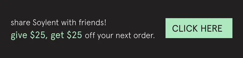 share Soylent with friends! Give $25, get $25 off your next order