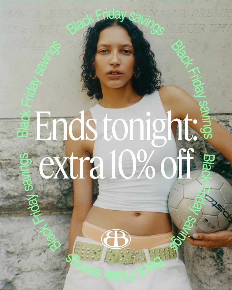 Black Friday savings | Ends tonight: extra 10% off