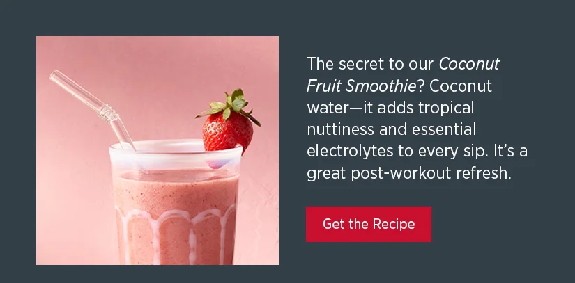 The secret to our Coconut Fruit Smoothie? Coconut water - it adds tropical nuttiness and essential electrolytes to every sip. It's a great post-workout refresh.