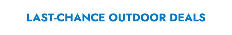 last-chance outdoor deals