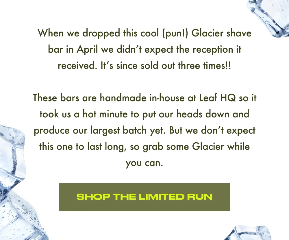 Leaf Shave's limited edition Glacier shave bar with ice cube graphics and promotional text about the product selling out three times