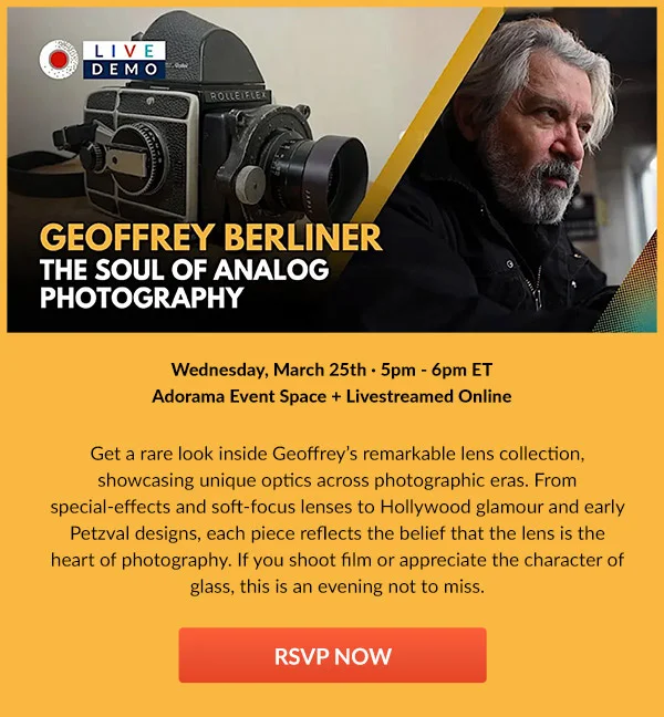 An Evening with Geoffrey Berliner: The Soul of Analog Photography  Date: Wednesday, March 25th · 5pm - 6pm ET