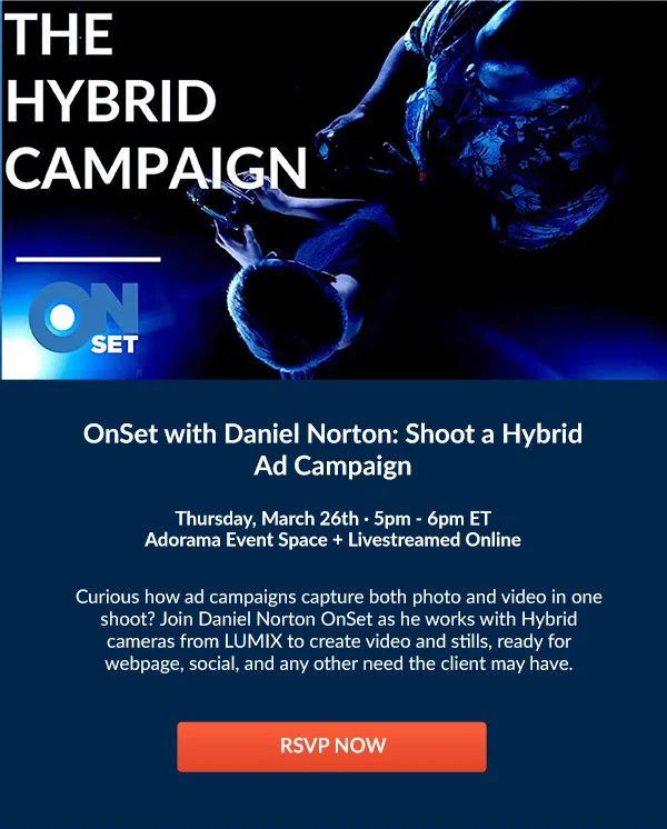 OnSet with Daniel Norton: Shoot a Hybrid Ad Campaign  Wednesday, March 26th · 5pm - 6pm ET