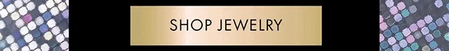 SHOP JEWELRY
