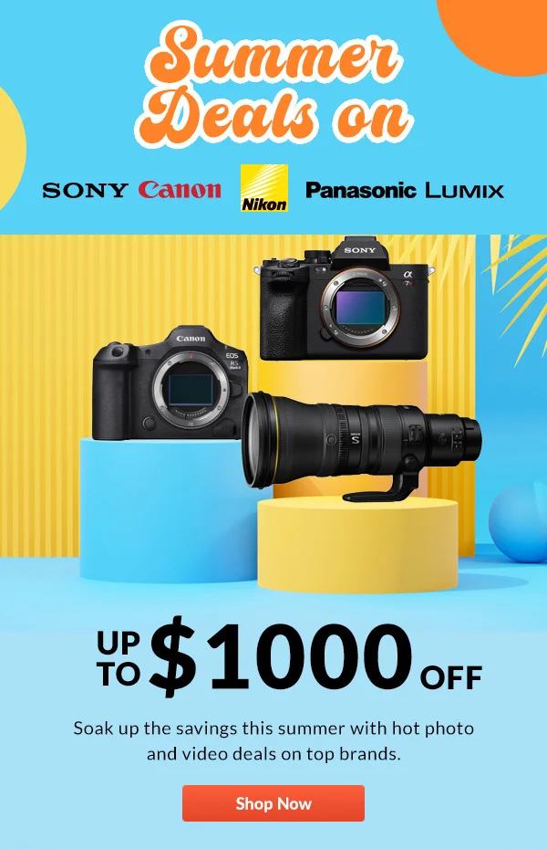 SUMMER DEALS on Sony, Nikon, Canon | Shop Now