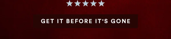 Get it before it's gone