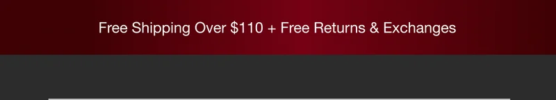Free Shipping Over $110 + Free Returns & Exchanges