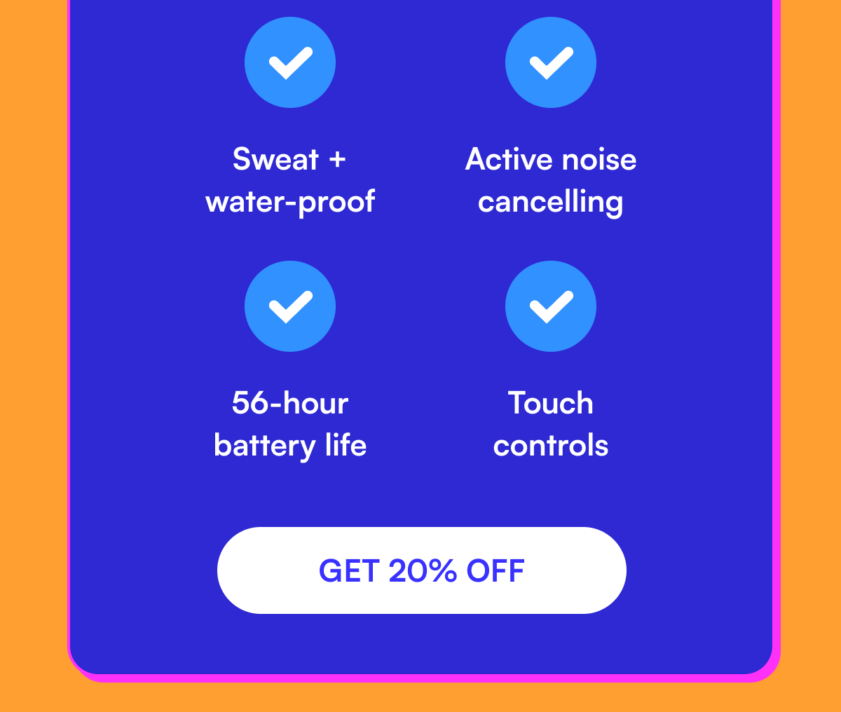 ✔️  Sweat + water-proof ✔️  Active noise cancelling ✔️  56-hour battery life ✔️ Touch controls [ GET 20% OFF ]