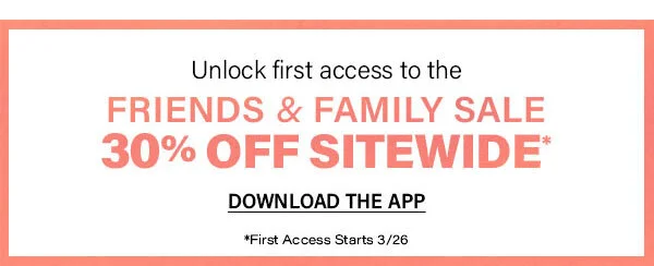 Unlock first access to the friends and family sale