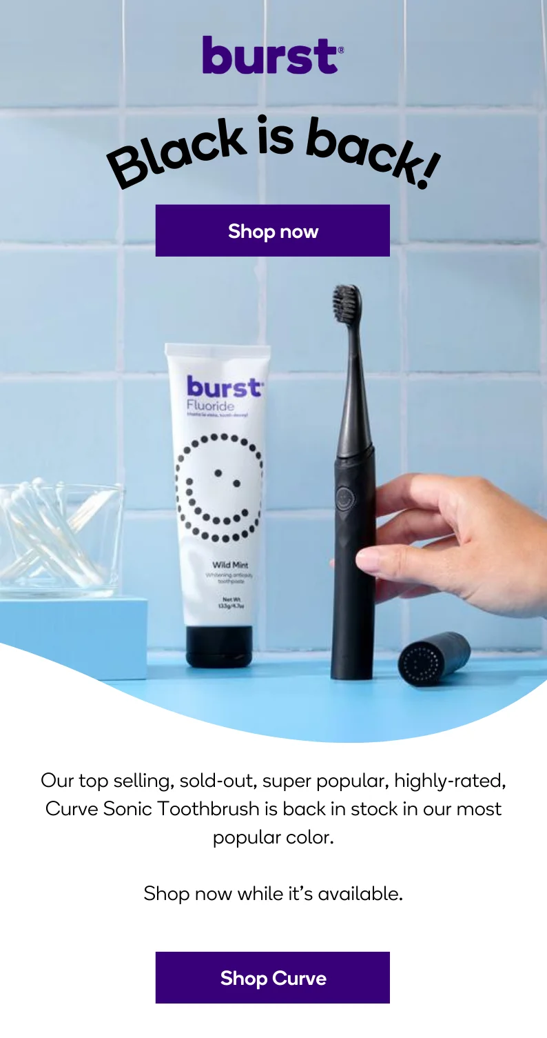 Black is back! Shop our black Curve Sonic Toothbrush while supplies last.