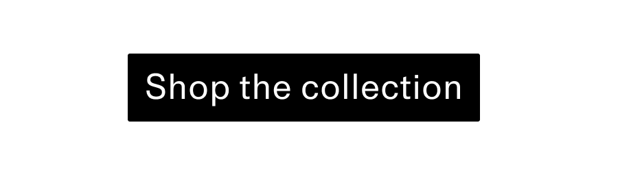 Shop the collection CTA