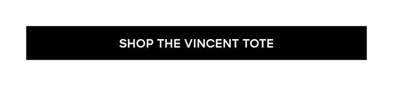 SHOP THE VINCENT TOTE