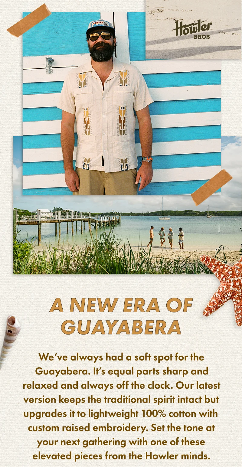 We’ve always had a soft spot for the Guayabera. It’s equal parts sharp and relaxed and always off the clock. Our latest version keeps the traditional spirit intact but upgrades it to lightweight 100% cotton with custom raised embroidery. Set the tone at your next gathering with one of these elevated pieces from the Howler minds.
