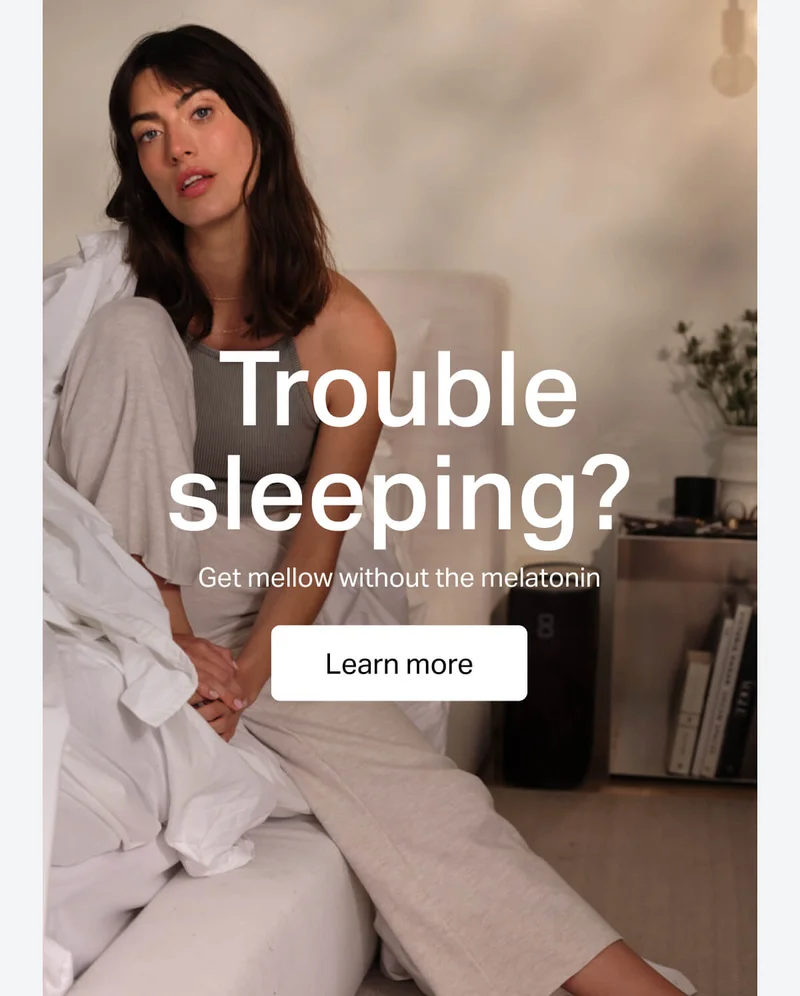 Trouble sleeping? Get mellow without the melatonin.