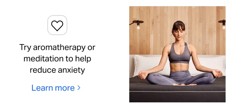Try aromatherapy or meditation to help reduce anxiety.