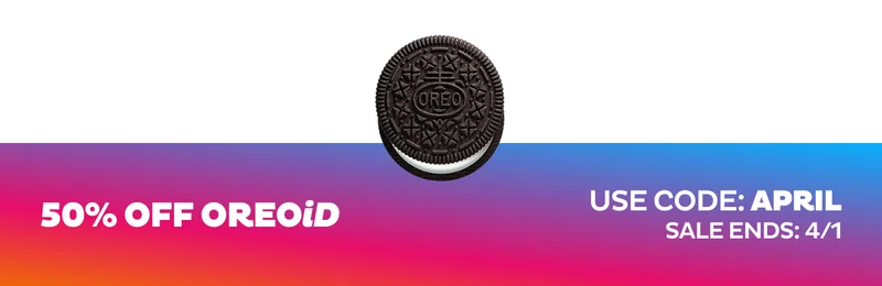 OREOiD - 50% off orders today only