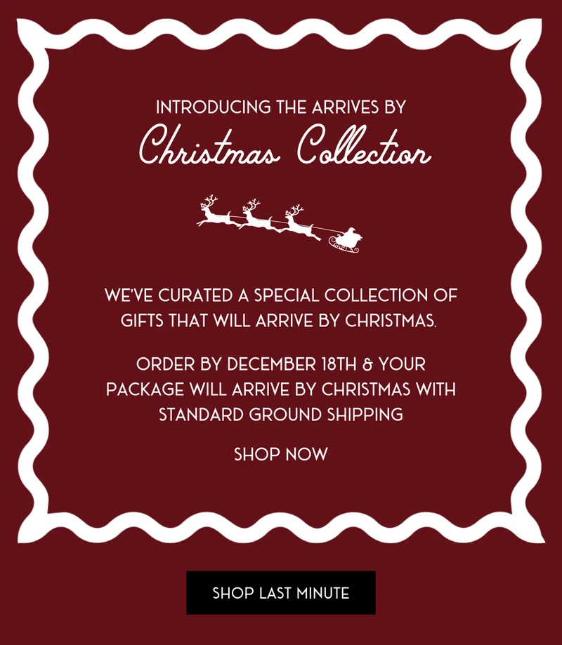 Introducing the arrives by Christmas Collection - SHOP NOW - SHOP LAST MINUTE