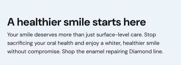 A healthier smile starts here
