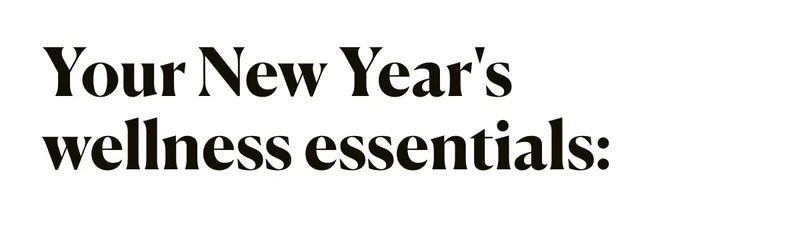Your New Year's wellness essentials: