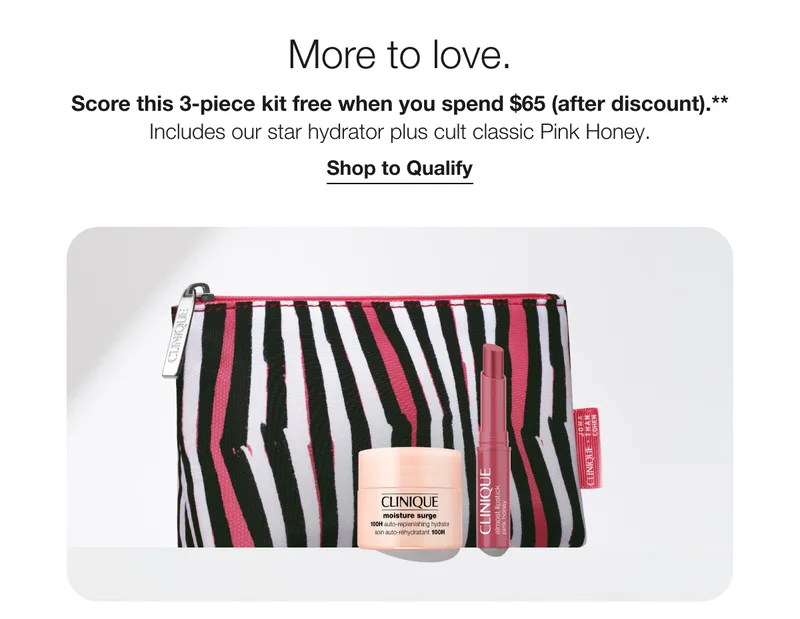 More to love. | Score this 3-piece kit free when you spend $65 (after discount).** Includes our star hydrator plus cult classic Pink Honey. | Shop to Qualify