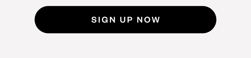 SIGN UP NOW