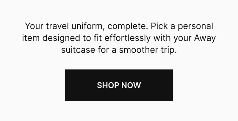 Your travel uniform, complete. Pick a personal item designed to fit effortlessly with your Away suitcase for a smoother trip.