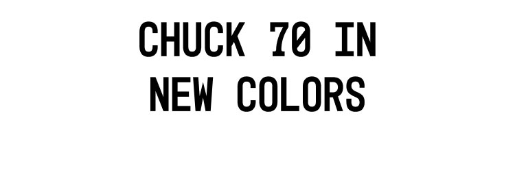 CHUCK 70 in new colors