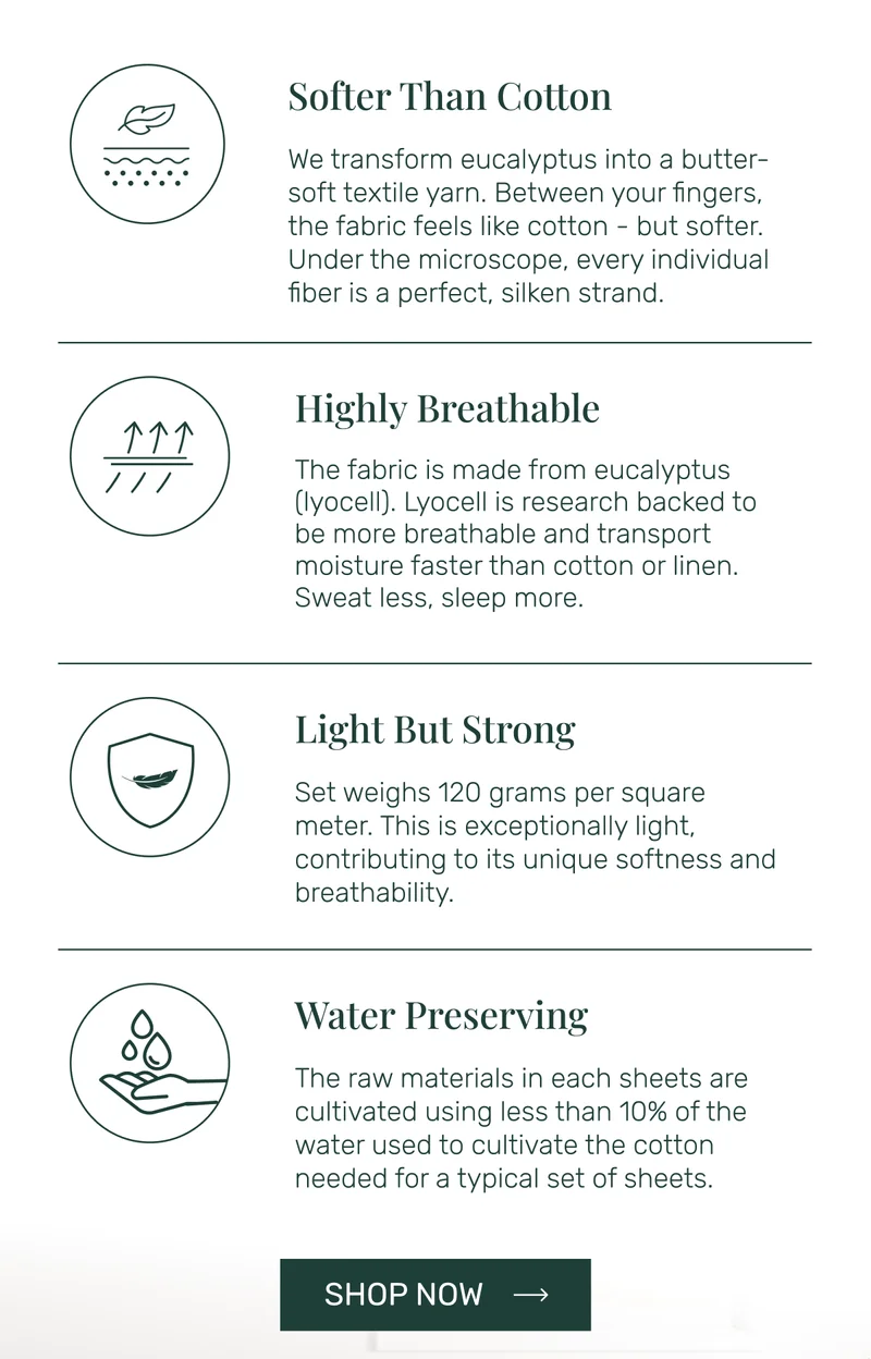 Softer than cotton, highly breathable, light but strong, water preserving
