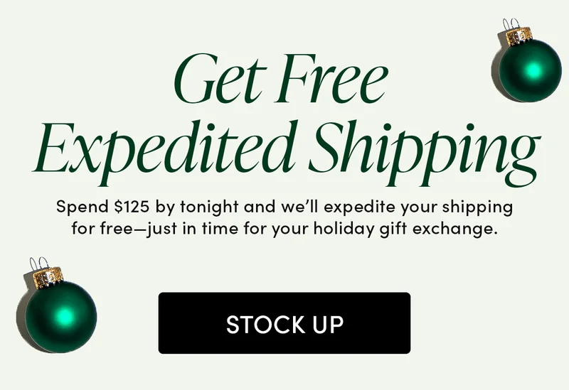 Get Free Expedited Shipping  Spend $125 by tonight and we’ll expedite your shipping for free—just in time for your holiday gift exchange.
